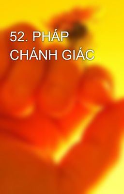 52. PHÁP CHÁNH GIÁC