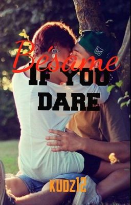 6. Bésame (Kiss me) if you dare (BWWM) #wattys2016