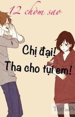 6 Cung Hoàng Đạo ( Chị Đại!Tha Cho Tụi Em ) 