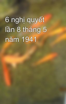 6 nghị quyết lần 8 tháng 5 năm 1941