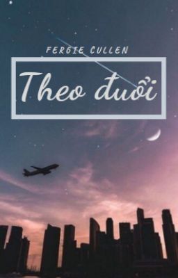 [619][Oneshot] Theo đuổi.