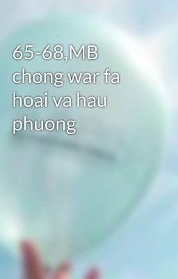 65-68,MB chong war fa hoai va hau phuong