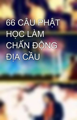 66 CÂU PHẬT HỌC LÀM CHẤN ĐỘNG ĐỊA CẦU