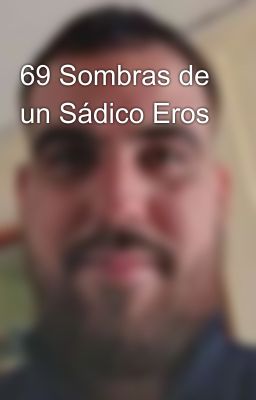 69 Sombras de un Sádico Eros