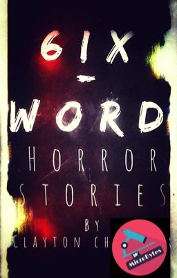 6ix-Word Horror Stories