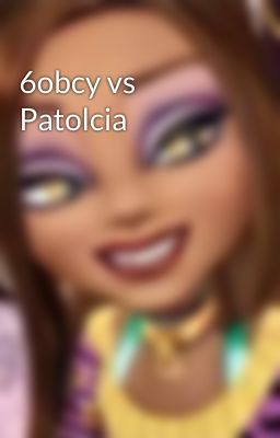 6obcy vs Patolcia