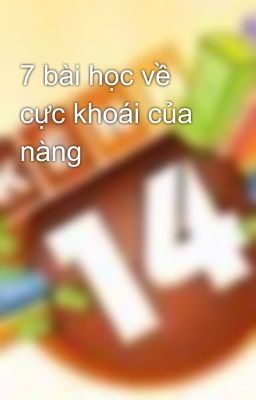 7 bài học về cực khoái của nàng