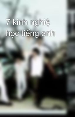 7 kinh nghiệ học tiếng anh