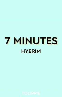 7 minutes | Hyerim [OS+18] (LOONA) 