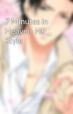 7 Minutes in Heaven  HP Style