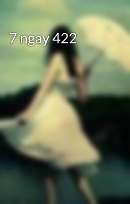 7 ngay 422