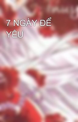 ‎7 NGÀY ĐỂ YÊU