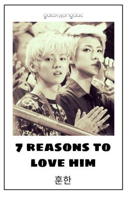 7 Reasons To Love Him✔ » HunHan