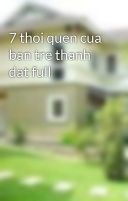 7 thoi quen cua ban tre thanh dat full