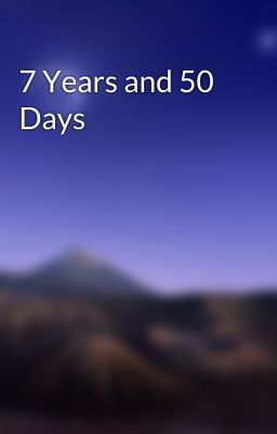 7 Years and 50 Days