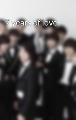 7 years of love