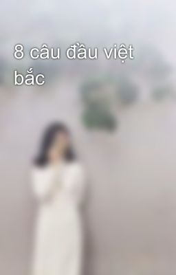 8 câu đầu việt bắc