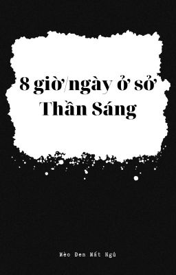 8 giờ/ngày ở sở Thần Sáng