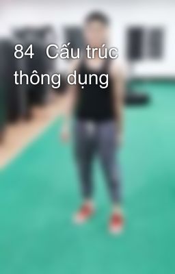 84  Cấu trúc thông dụng