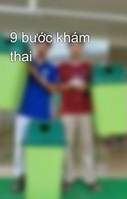 9 bước khám thai