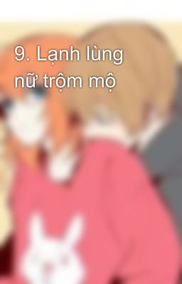 9. Lạnh lùng nữ trộm mộ