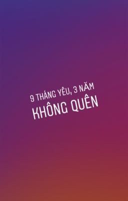 9 tháng YÊU - 3 năm vẫn không QUÊN