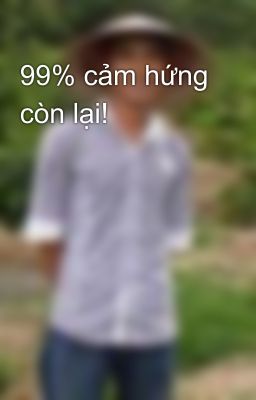 99% cảm hứng còn lại!