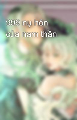 999 nụ hôn của nam thần