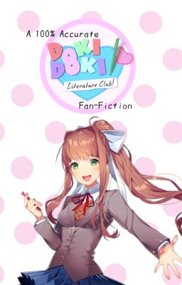 A 100% Accurate Doki Doki Literature Club Fan-Fiction