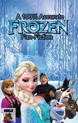 A 100% Accurate Frozen Fan-Fiction