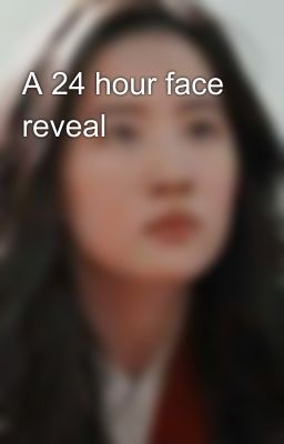 A 24 hour face reveal 😭😂