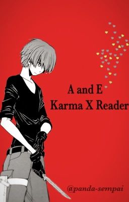 A and E (Karma x Reader)