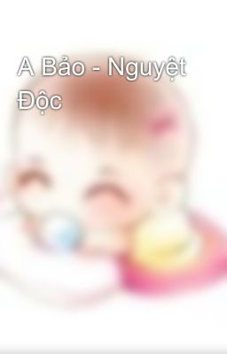 A Bảo - Nguyệt Độc