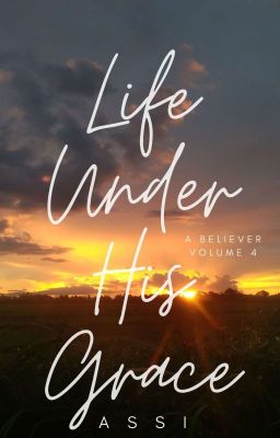 A Believer: Life Under His Grace (Vol. 4)