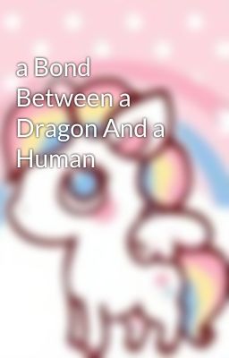 a Bond Between a Dragon And a Human