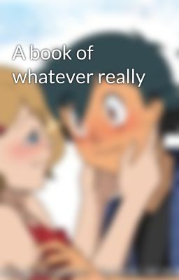 A book of whatever really