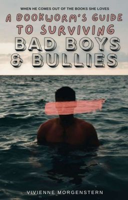 A Bookworm's Guide to Surviving Bad Boys & Bullies (ONC 2024)