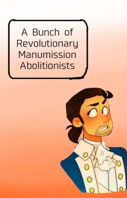 A Bunch of Revolutionary Manumission Abolitionists