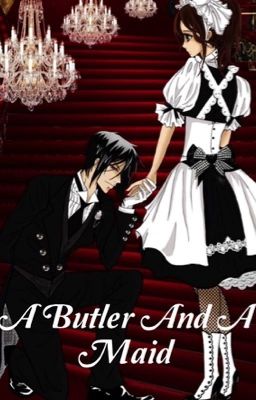 A Butler And A Maid Sebastian X Reader •Completed•