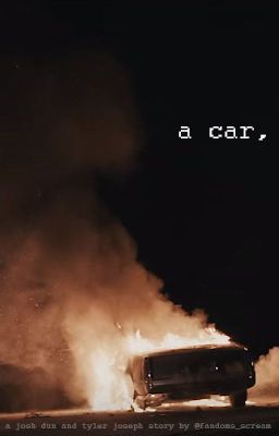 a car, - a josh dun and tyler joseph story