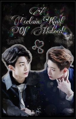 A Certain Kind Of Hatred { Hyungwonho }