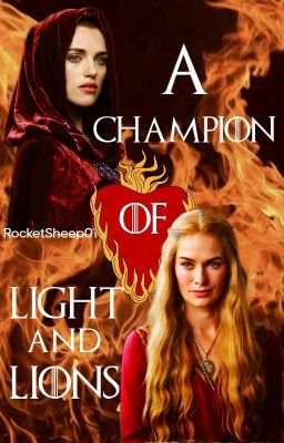 A Champion of Light and Lions (Cersei Lannister x OC)