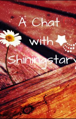 A Chat With Shiningstary: Know about people :)