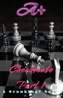 (A+) Checkmate Part 1 [Edited Version]