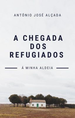 A CHEGADA DOS REFUGIADOS...À MINHA ALDEIA