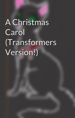 A Christmas Carol (Transformers Version!)