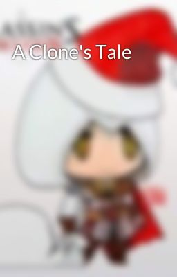 A Clone's Tale