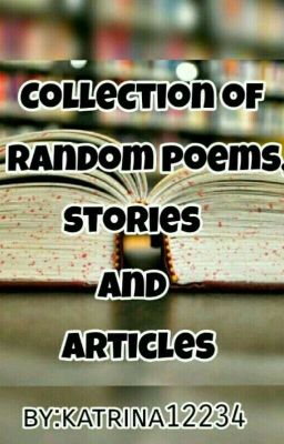 A Collection Of Random Poems Stories And Articles