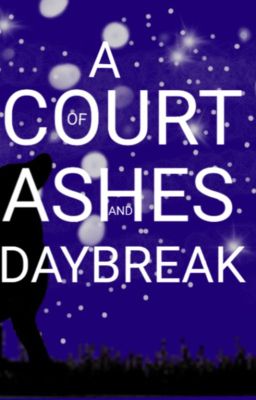 A Court of Ashes and Daybreak