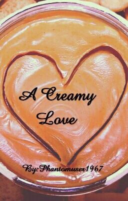 •A Creamy love• (Peanut butter x reader)